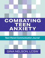 Combating Teen Anxiety: Teen-Parent Communication Journal