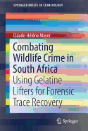 Combating Wildlife Crime in South Africa: Using Gelatine Lifters for Forensic Trace Recovery