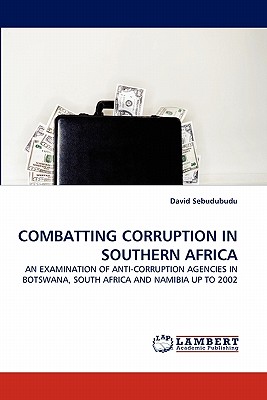 Combatting Corruption in Southern Africa - Sebudubudu, David