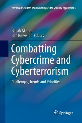 Combatting Cybercrime and Cyberterrorism: Challenges, Trends and Priorities - Akhgar, Babak (Editor), and Brewster, Ben (Editor)