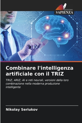 Combinare l'intelligenza artificiale con il TRIZ - Seriukov, Nikolay