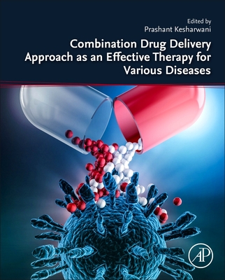 Combination Drug Delivery Approach as an Effective Therapy for Various Diseases - Kesharwani, Prashant (Editor)