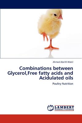 Combinations Between Glycerol, Free Fatty Acids and Acidulated Oils - Abd El-Wakil, Ahmed