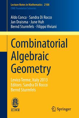 Combinatorial Algebraic Geometry: Levico Terme, Italy 2013, Editors: Sandra Di Rocco, Bernd Sturmfels - Conca, Aldo, and Di Rocco, Sandra, and Draisma, Jan