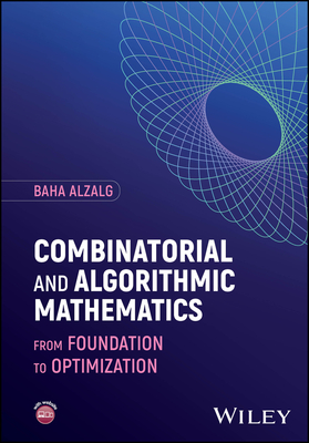 Combinatorial and Algorithmic Mathematics: From Foundation to Optimization - Alzalg, Baha