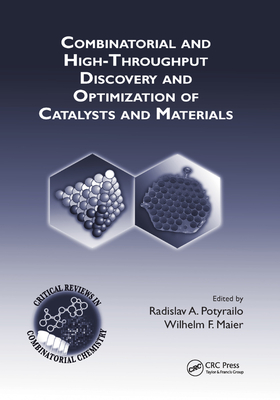 Combinatorial and High-Throughput Discovery and Optimization of Catalysts and Materials - Potyrailo, Radislav A. (Editor), and Maier, Wilhelm F. (Editor)