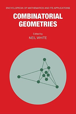 Combinatorial Geometries - White, Neil (Editor)