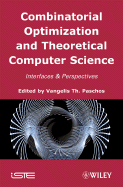 Combinatorial Optimization and Theoretical Computer Science: Interfaces and Perspectives - Paschos, Vangelis Th (Editor)