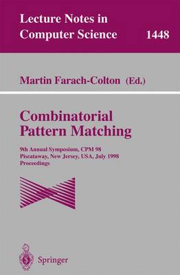 Combinatorial Pattern Matching: 9th Annual Symposium, Cpm'98, Piscataway, New Jersey, Usa, July 20-22, 1998, Proceedings - Farach-Colton, Martin (Editor)