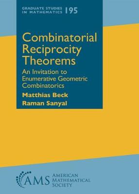 Combinatorial Reciprocity Theorems: An Invitation to Enumerative Geometric Combinatorics - Beck, Matthias, and Sanyal, Raman