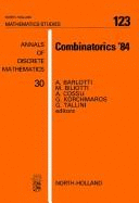 Combinatorics '84: Proceedings of the International Conference on Finite Geometries and Combinatorial Structures, Bari, Italy, 24-29 September 1984