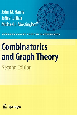 Combinatorics and Graph Theory - Harris, John, and Hirst, Jeffry L., and Mossinghoff, Michael