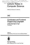 Combinators and Functional Programming Languages: Thirteenth Spring School of the Litp, Val D'Ajol, France, May 6-10, 1985, Proceedings