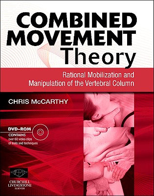 Combined Movement Theory: Rational Mobilization and Manipulation of the Vertebral Column - McCarthy, Christopher, PhD