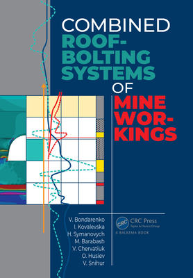 Combined Roof-Bolting Systems of Mine Workings - Bondarenko, Volodymyr (Editor), and Kovalevska, Iryna (Editor), and Symanovych, Hennadiy (Editor)