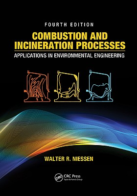 Combustion and Incineration Processes: Applications in Environmental Engineering, Fourth Edition - Niessen, Walter R