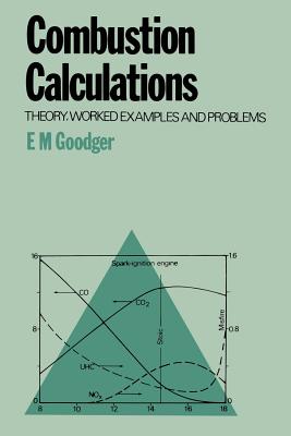 Combustion Calculations: Theory, Worked Examples and Problems - Goodger, E.M.