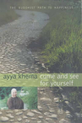 Come and See for Yourself: The Buddhist Path to Happiness - Khema, Ayya