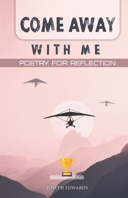 Come Away With Me: Poetry for Reflection - Edwards, Joseph