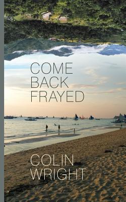 Come Back Frayed - Wright, Colin