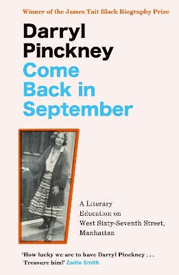 Come Back in September: A Literary Education on West Sixty-Seventh Street, Manhattan - Pinckney, Darryl