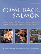 Come Back Salmon: How a Group of Dedicicated Kids Adopted Pigeon Creek and Brought It Back to Life