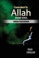 Come Back To Allah, Dear Soul: Salaah Coursebook