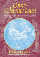 Come, Celebrate Jesus - Gaeta, Francis X, Rev.