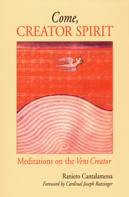 Come, Creator Spirit: Meditations on the Veni Creator - Cantalamessa, Raniero, Father, O.F.M., and Barrett, Denis (Translated by), and Barrett, Marlene (Translated by)
