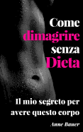 Come Dimagrire Senza Dieta: Il Mio Secreto Per Avere Questo Corpo