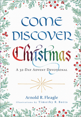 Come Discover Christmas: A 32-Day Advent Devotional - Fleagle, Arnold R