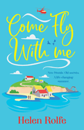 Come Fly With Me: The start of an uplifting romantic series from BESTSELLER Helen Rolfe for 2024