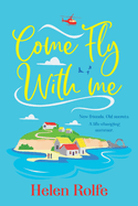 Come Fly With Me: The start of an uplifting romantic series from Helen Rolfe