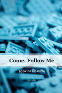 Come, Follow Me Book of Mormon Study Journal: 6x9 inches 110 Pages, Dot Grid Layout; Inspirational Study Journal For Teenagers, Tweens, Adults, Older Kids, Men or Women; Travel Size