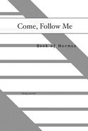 Come, Follow Me Book of Mormon Study Journal: 6x9 inches 110 Pages, Dot Grid Layout; Inspirational Study Journal For Teenagers, Tweens, Adults, Older Kids, Men or Women; Travel Size