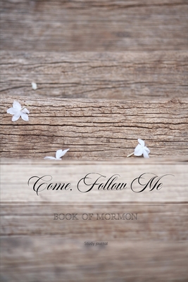 Come, Follow Me Book of Mormon Study Journal: 6x9 inches 110 Pages, Dot Grid Layout; Inspirational Study Journal For Teenagers, Tweens, Adults, Older Kids, Men or Women; Travel Size - Bountiful, Joy