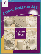 Come, Follow Me: Grade 3: Activity Book - Weber, Gerard P (Editor), and Marthaler, Berard (Editor), and Murphy, Irene (Editor)