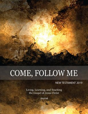 Come, Follow Me New Testament 2019 Living, Learning and Teaching the Gospel of Jesus Christ Journal: Inspirational Study Journal for Individuals and Families - Bountiful, Joy