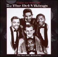 Come Go with Me: The Best of the Del-Vikings -- The Dot/ABC Recordings - The Del-Vikings
