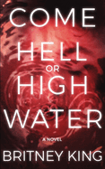 Come Hell or High Water: A Psychological Thriller