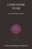 Come Home to Me: Love and Life in War