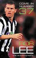 Come in Number 37: Rob Lee: The Autobiography