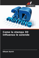 Come la stampa 3D influenza le aziende