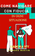 Come Navigare con Fiducia in Ogni Situazione