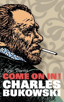 Come On In!: New Poems - Bukowski, Charles