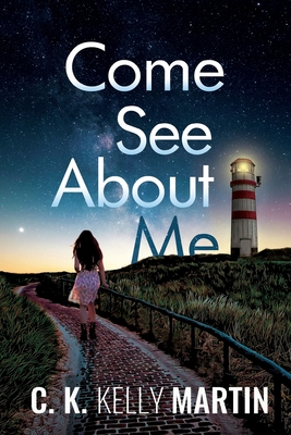 Come See About Me - Martin, C K Kelly