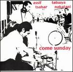 Come Sunday - Assif Tsahar/Tatsuya Nakatani