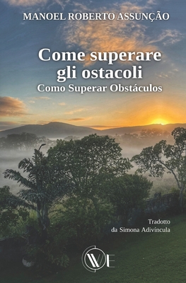 Come Superare Gli Ostacoli: Como Superar Obstculos - Adiv?ncula, Simona (Foreword by), and Bergamaschi, Nicola (Foreword by), and Matos, Liz (Photographer)