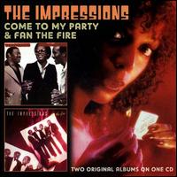 Come to My Party/Fan the Fire - The Impressions