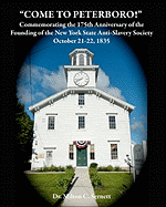 Come to Peterboro: Commemorating the 175th Anniversary of the Founding of The New York State Anti-Slavery Society, October 21-22, 1835